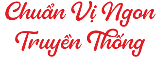 Chuẩn vị ngon truyền thống
