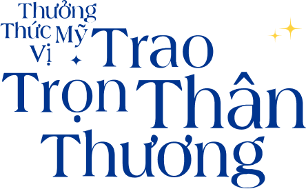 Thưởng Thức Mỹ Vị - Trao Trọn Thân Thương